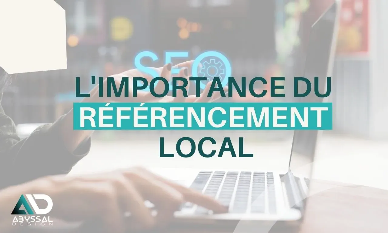 L'Importance d’un Site Internet Optimisé pour le Référencement Local : Un Atout Majeur pour Votre Entreprise